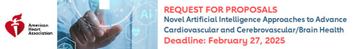 Find out more about AHA's Request for proposals on Novel Artificial Intelligence Approaches to Advance Cardiovascular and Cerebrovascular/Brain Health -- Deadline: February 27, 2025