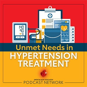 Showcard for Unmet Needs in Hypertension Treatment Podcast