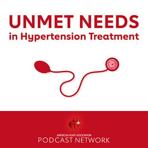 Show Card Unmet Needs in Hypertension Treatment Podcasts