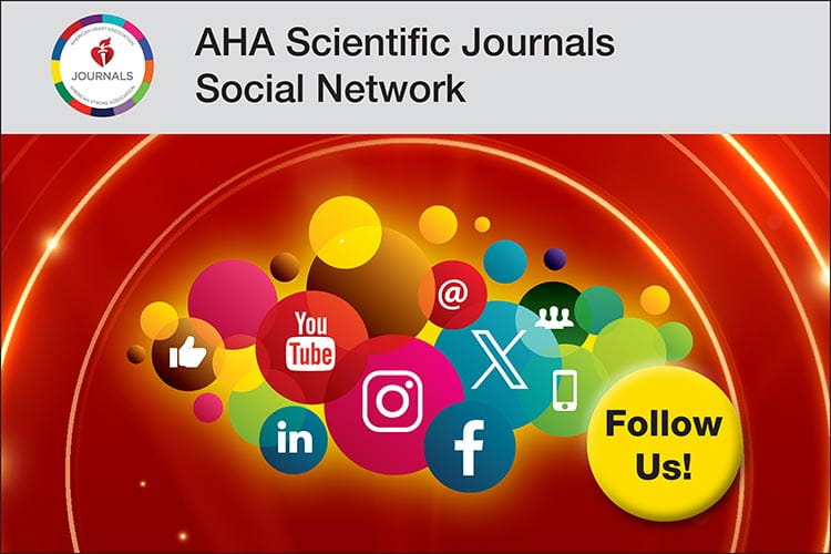 Connect with us! Many the AHA Journals are on your favorite social media sites. https://www.ahajournals.org/socialmedia