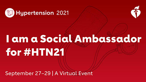 Hypertension 2021 | I am a Social Media Ambassador for #HTN21. September 27-29 | A virtual event.