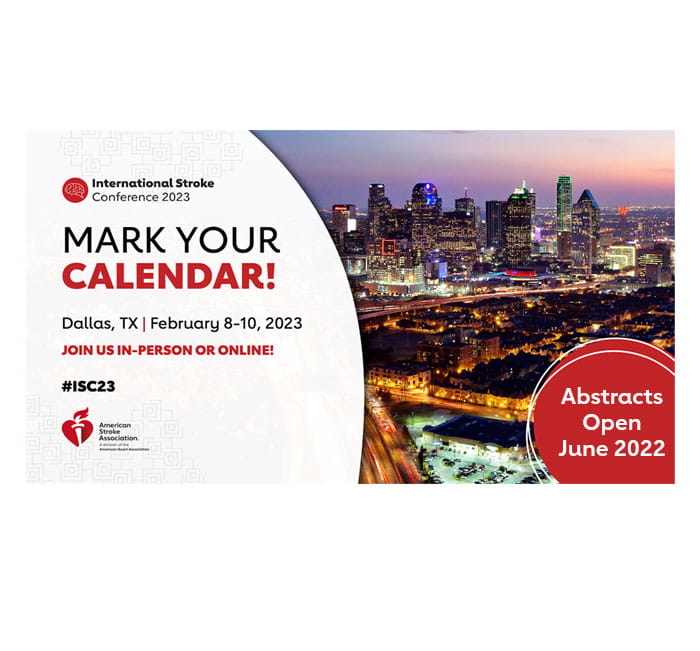 International Stroke Conference 2023. Mark your calendar! Dallas, Texas | February 8-10, 2023. Join us in-person or online! #ISC23. Absracts open June 2022.