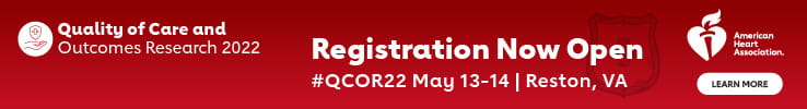 Quality of Care and Outcomes Research 2022, Registration now open | #QCOR22 May 13-14 | Reston, VA. American Heart Association | Learn more