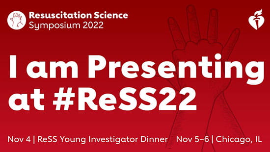 Resuscitation Science Symposium 2022. I am Presenting at #ReSS22. Nov. 4 | ReSS Young Investigator Dinner;  Nov. 5-6 | Chicago, IL