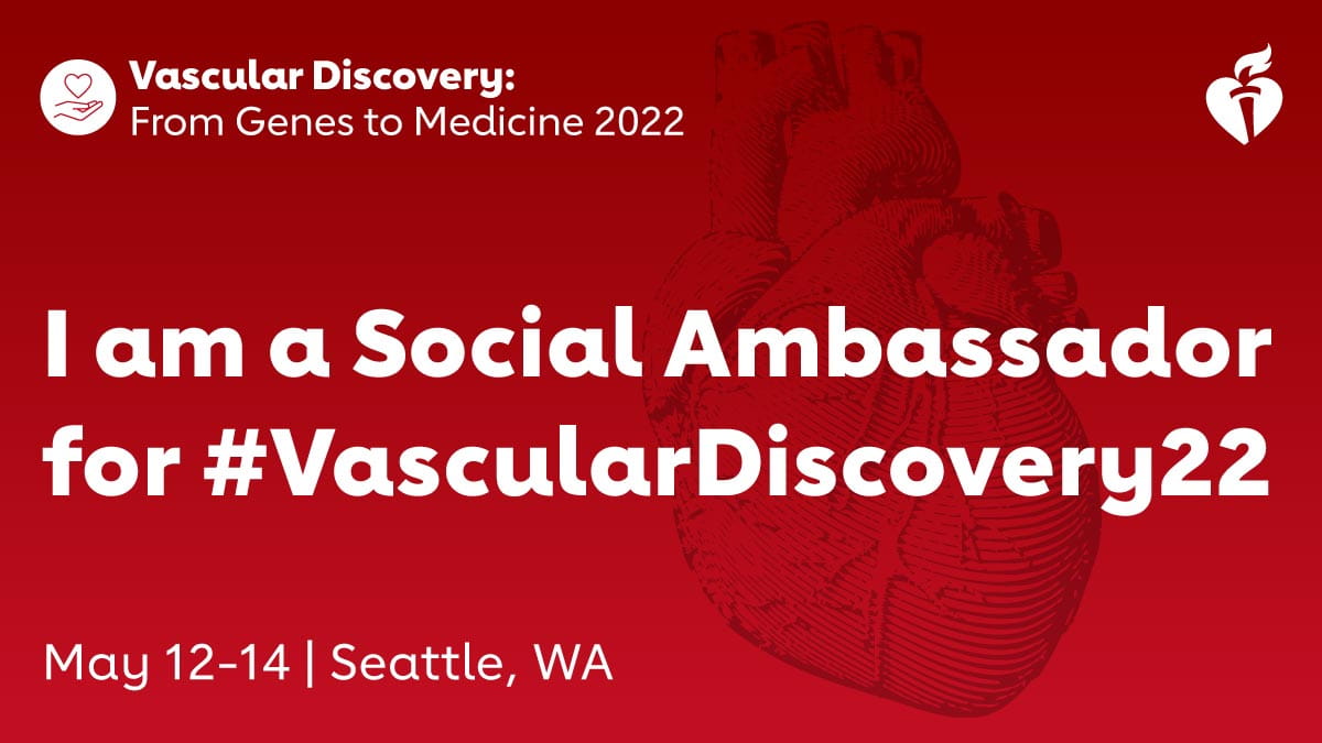 Vascular Discovery: From Genes to Medicine 2022. I am a Social Media Ambassador for #VascularDiscovery22. May 12-14 | Seattle, WA