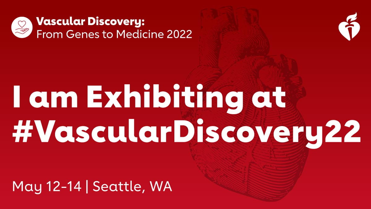 Vascular Discovery: From Genes to Medicine 2022. I am exhibiting at #VascularDiscovery22. May 12-14 | Seattle, WA