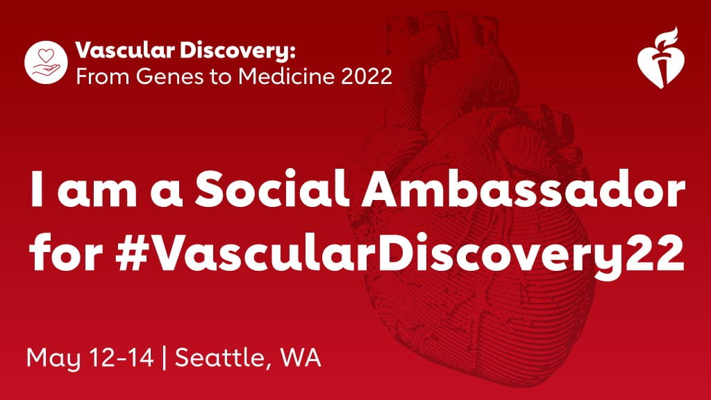 Vascular Discovery: From Genes to Medicine 2022. I am a Social Media Ambassador for #VascularDiscovery22. May 12-14 | Seattle, WA.