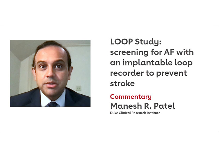 Manesh Patel comments on the results of the LOOP Study.