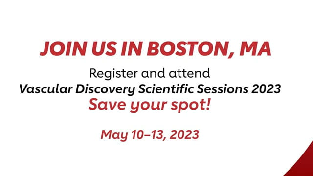 A thumbnail image from a video reading: Join us in Boston, MA. Register and attend Vascular Discovery Scientific Sessions 2023. Save Your Spot. May 10-13, 2023.