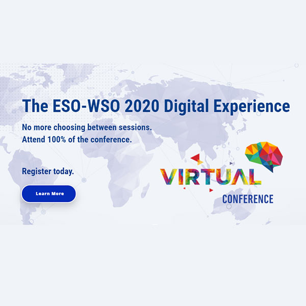 The ESO-WSO 2020 Digital Experience. No more choosing between sessions. Attend 100% of the conference. Register Today. VIRTUAL CONFERENCE.
