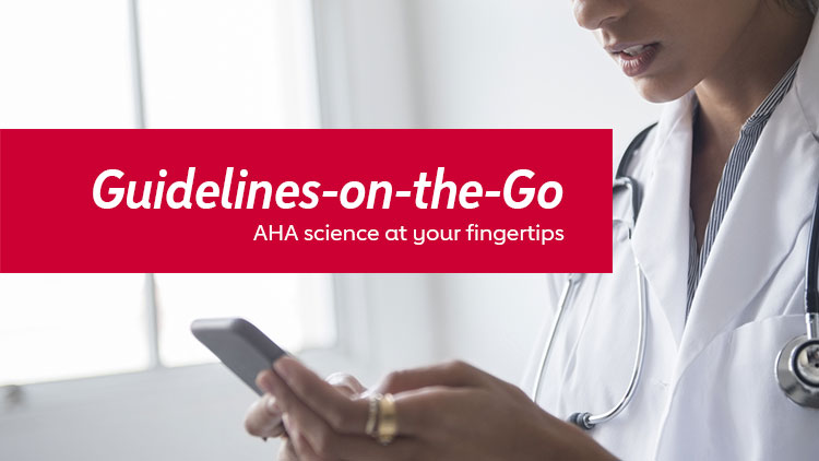 Photo of female healthcare professional looking at  a smart phone. Banner says, "Guidelines On The Go, AHA science at your fingertips"