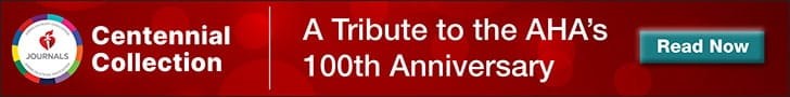 Read the American Heart Assocition Journals' Centennial Collection --- A Tribute to the AHA's 100th Anniversary https://www.ahajournals.org/centennial